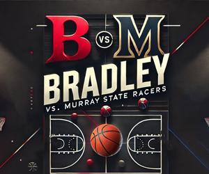 NCAAB Betting Preview 7 Murray State Racers vs 2 Bradley Braves