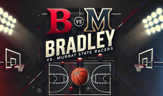 NCAAB Betting Preview 7 Murray State Racers vs 2 Bradley Braves | Top Stories by Handicapper911.com